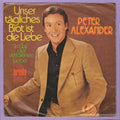 Peter Alexander - Unser Tagliches Brot Ist Die Liebe / Im Tal Der Verlorenen Liebe (7"-Vinyl-Single)