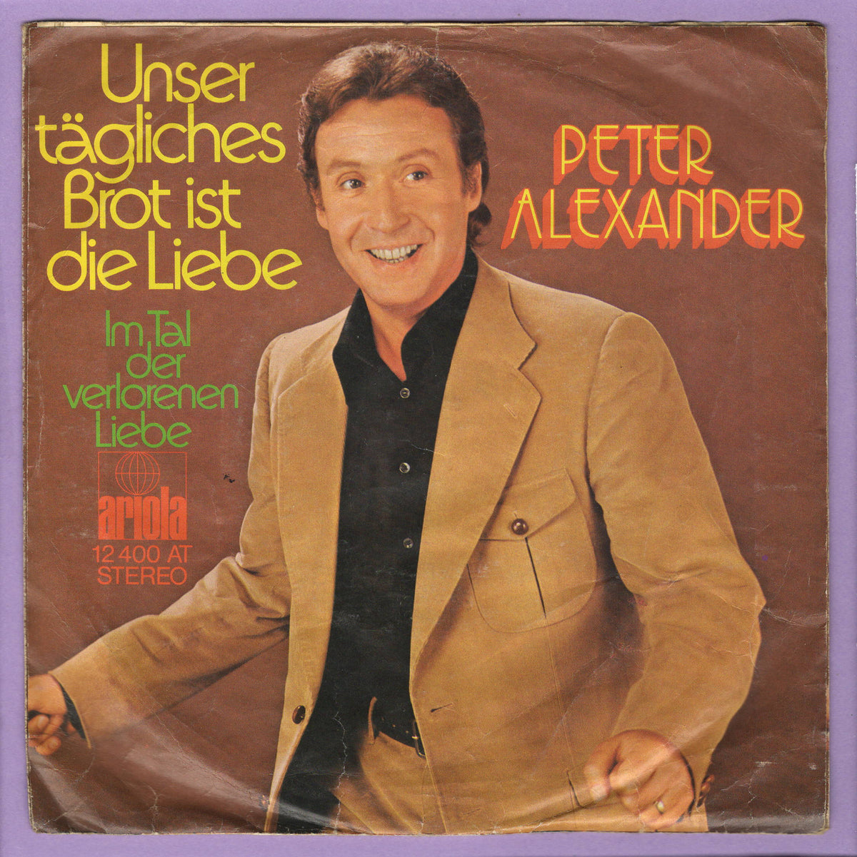 Peter Alexander - Unser Tagliches Brot Ist Die Liebe / Im Tal Der Verlorenen Liebe (7"-Vinyl-Single)