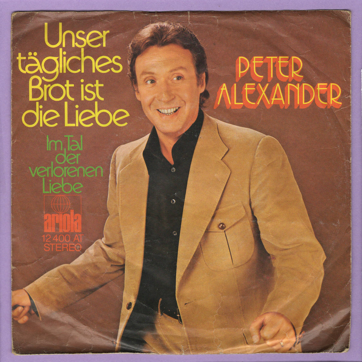 Peter Alexander - Unser Tagliches Brot Ist Die Liebe / Im Tal Der Verlorenen Liebe (7"-Vinyl-Single)